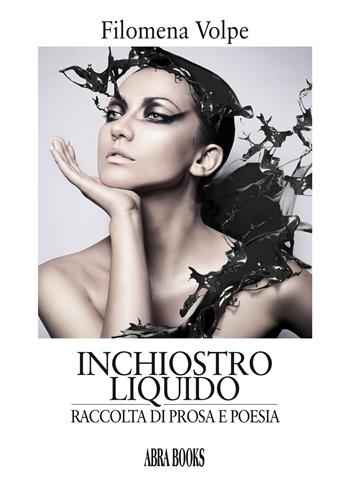 Inchiostro liquido - Filomena Volpe - Libro Abrabooks 2020 | Libraccio.it