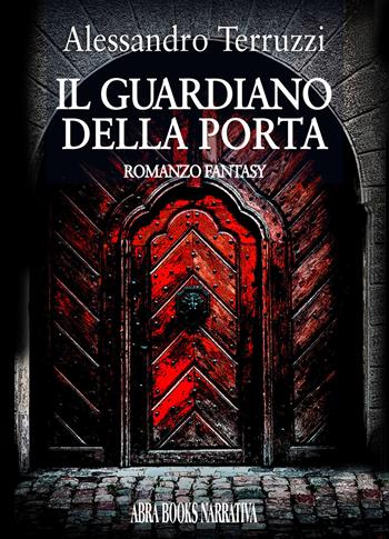 Il guardiano della porta - Alessandro Terruzzi - Libro Abrabooks 2021 | Libraccio.it