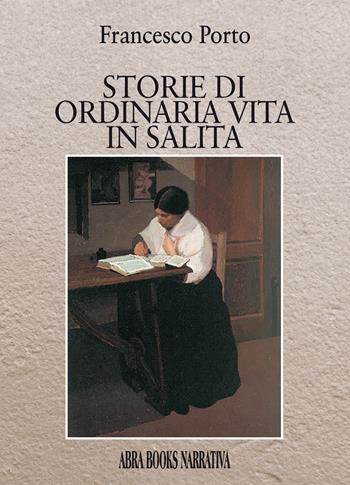 Storie di ordinaria vita in salita - Francesco Porto - Libro Abrabooks 2021 | Libraccio.it