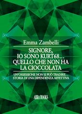 Io sono kurt68... Quello che non ha la cioccolata