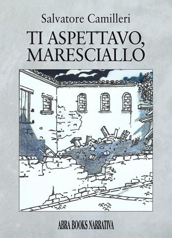 Ti aspettavo, maresciallo - Salvatore Camilleri - Libro Abrabooks 2021 | Libraccio.it