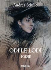 Odi le lodi. Poesie