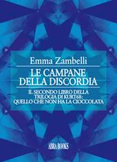 Le campane della discordia. Il secondo libro della trilogia di kurt68: quello che non ha la cioccolata