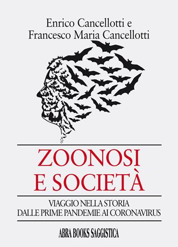 Zoonosi e società. Viaggio nella storia dalle prime pandemie ai coronavirus - Enrico Cancellotti, Francesco Maria Cancellotti - Libro Abrabooks 2021, Saggistica | Libraccio.it
