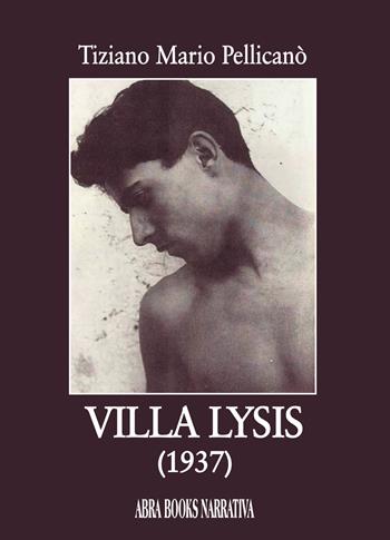 Villa Lysis (1937) - Tiziano Mario Pellicanò - Libro Abrabooks 2021 | Libraccio.it