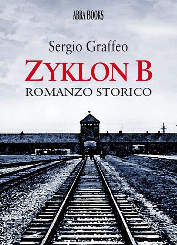 Zyklon B - Sergio Graffeo - Libro Abrabooks 2021 | Libraccio.it