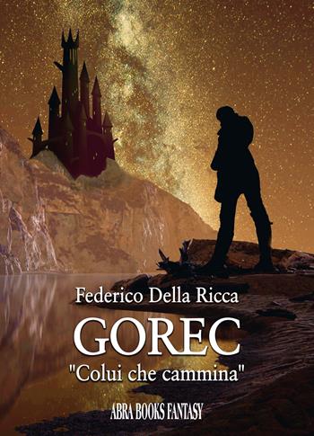 Gorec. «Colui che cammina» - Federico Della Ricca - Libro Abrabooks 2021 | Libraccio.it