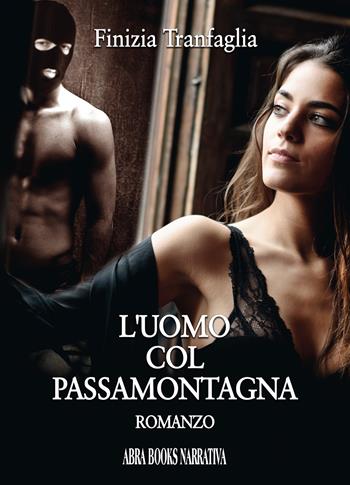 L' uomo col passamontagna - Finizia Tranfaglia - Libro Abrabooks 2021 | Libraccio.it