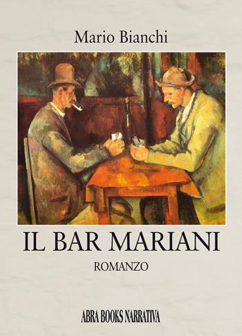 Il bar Mariani - Mario Bianchi - Libro Abrabooks 2021 | Libraccio.it