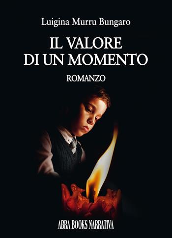 Il valore di un momento - Luigina Murru Bungaro - Libro Abrabooks 2022 | Libraccio.it
