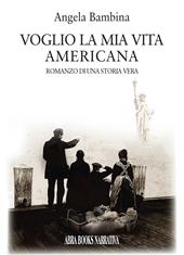 Voglio la mia vita americana. Romanzo di una storia vera