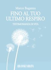 Fino al tuo ultimo respiro. Testimonianza di vita