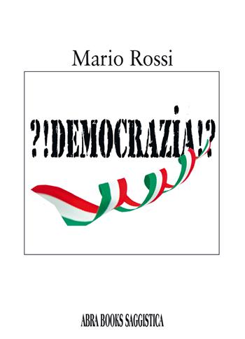 ?!Democrazia!? - Mario Rossi - Libro Abrabooks 2022 | Libraccio.it