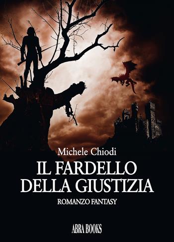 Il fardello della giustizia - Michele Chiodi - Libro Abrabooks 2022 | Libraccio.it