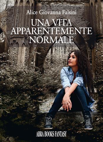 Una vita apparentemente normale - Alice Giovanna Falsini - Libro Abrabooks 2022 | Libraccio.it