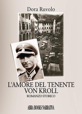 L' amore del tenente Von Kroll - Dora Ruvolo - Libro Abrabooks 2022, Narrativa | Libraccio.it