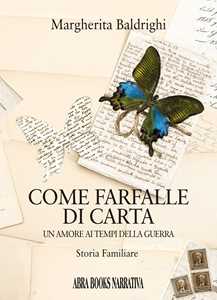 Image of Come farfalle di carta. Un amore ai tempi della guerra
