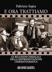 E ora trattiamo. Le relazioni sindacali nella rappresentazione cinematografica