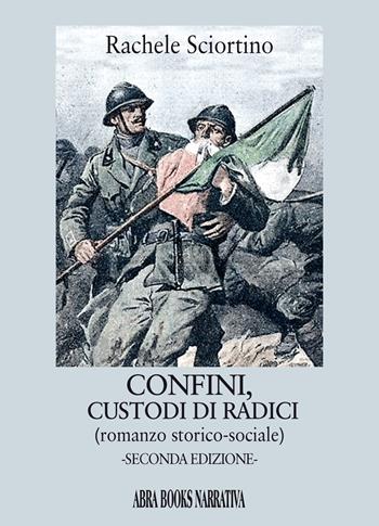 Confini, custodi di radici - Rachele Sciortino - Libro Abrabooks 2022, Narrativa | Libraccio.it