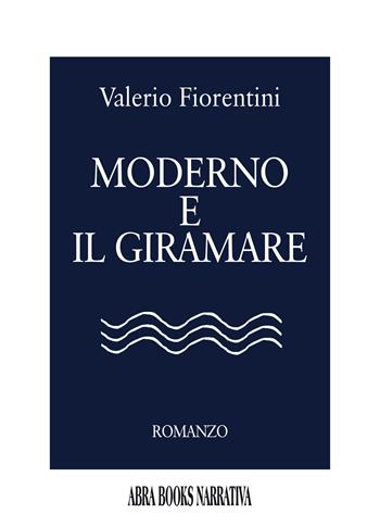 Moderno e il giramare - Valerio Fiorentini - Libro Abrabooks 2022 | Libraccio.it
