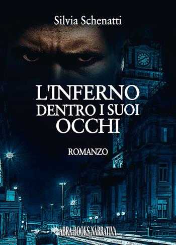 L' inferno dentro i suoi occhi - Silvia Schenatti - Libro Abrabooks 2022 | Libraccio.it