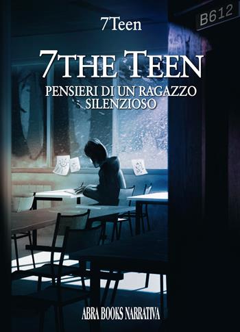 7the teen. Pensieri di un ragazzo silenzioso - 7Teen - Libro Abrabooks 2022 | Libraccio.it