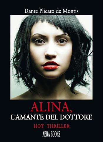 Alina, l'amante del dottore - Dante Plicato De Montis - Libro Abrabooks 2022 | Libraccio.it