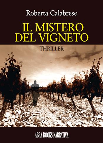 Il mistero del vigneto - Roberta Calabrese - Libro Abrabooks 2023 | Libraccio.it