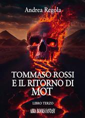 Tommaso Rossi e il ritorno di Mot. Libro terzo