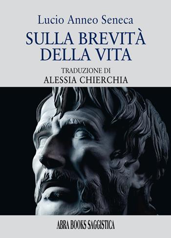 Sulla brevità della vita - Lucio Anneo Seneca - Libro Abrabooks 2023 | Libraccio.it