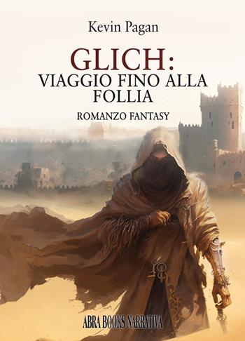 Glich: viaggio fino alla follia - Kevin Pagan, - Libro Abrabooks 2023 | Libraccio.it