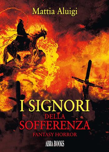 I signori della sofferenza - Mattia Aluigi - Libro Abrabooks 2023 | Libraccio.it