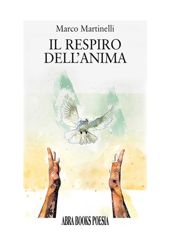 Il respiro dell'anima. Poesia - Marco Martinelli - Libro Abrabooks 2023 | Libraccio.it