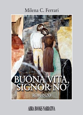 Buona vita, Signor No - Milena C. Ferrari - Libro Abrabooks 2023 | Libraccio.it
