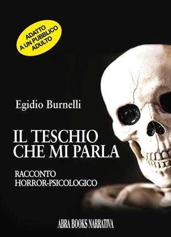 Il teschio che mi parla - Egidio Burnelli - Libro Abrabooks 2024 | Libraccio.it
