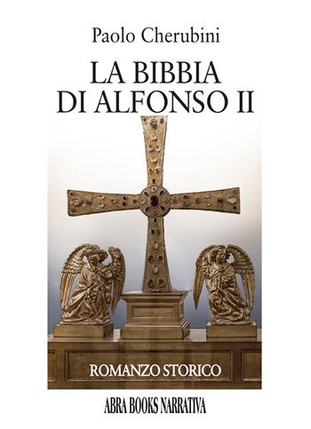 La Bibbia di Alfonso II - Paolo Cherubini - Libro Abrabooks 2024 | Libraccio.it