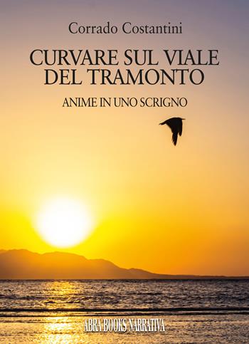 Curvare sul viale del tramonto. Anime in uno scrigno - Corrado Costantini - Libro Abrabooks 2024 | Libraccio.it