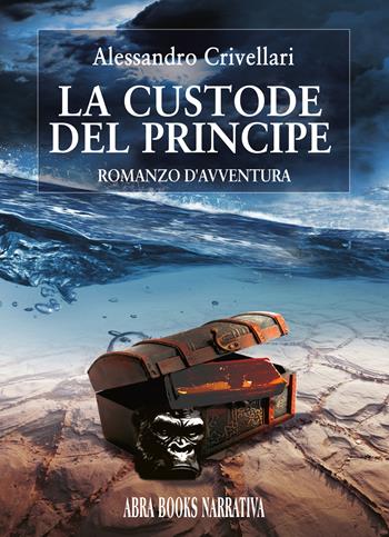 La custode del principe - Alessandro Crivellari - Libro Abrabooks 2024 | Libraccio.it