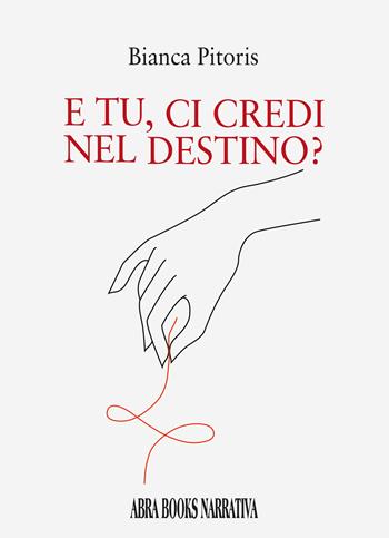E tu, ci credi nel destino? - Bianca Pitoris, - Libro Abrabooks 2024 | Libraccio.it