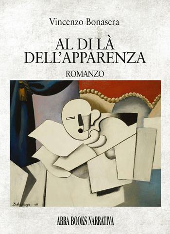 Al di là dell'apparenza - Vincenzo Bonasera - Libro Abrabooks 2024 | Libraccio.it