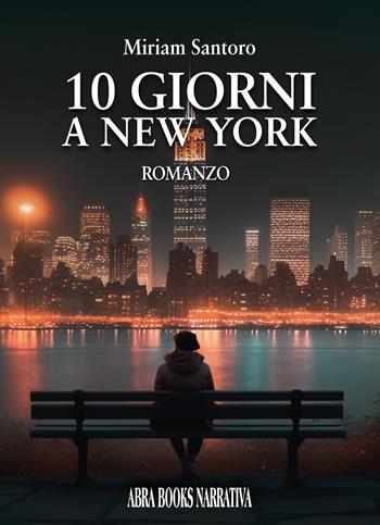 10 giorni a New York - Miriam Santoro - Libro Abrabooks 2024 | Libraccio.it