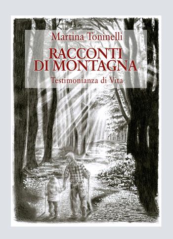 Racconti di montagna. Testimonianza di vita - Martina Toninelli - Libro Abrabooks 2024 | Libraccio.it