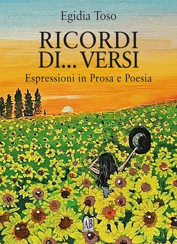 Ricordi di... versi. Espressioni in prosa e poesia - Egidia Toso - Libro Abrabooks 2024 | Libraccio.it