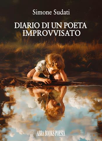 Diario di un poeta improvvisato - Simone Sudati - Libro Abrabooks 2024, Poesia | Libraccio.it