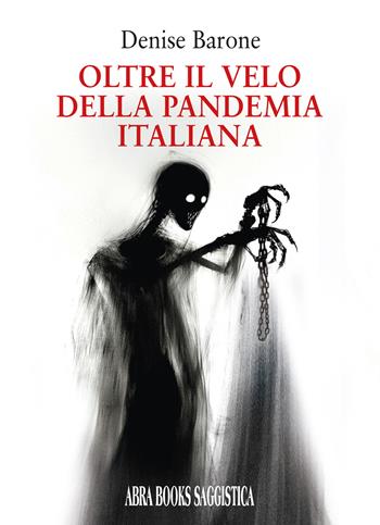 Oltre il velo della pandemia italiana. Saggistica - Denise Barone, - Libro Abrabooks 2024 | Libraccio.it