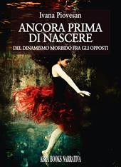 Ancora prima di nascere. Del dinamismo morbido fra gli opposti