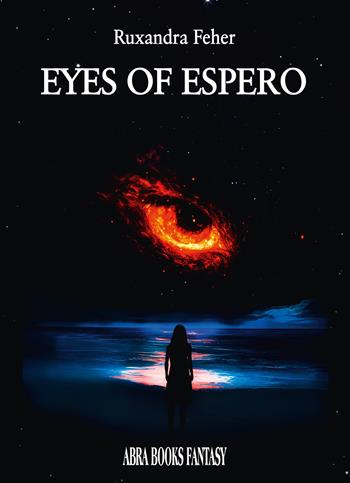 Eyes of espero - Ruxandra Feher, - Libro Abrabooks 2025 | Libraccio.it
