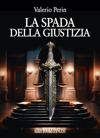 La spada della giustizia - Valerio Perin - Libro Abrabooks 2025 | Libraccio.it