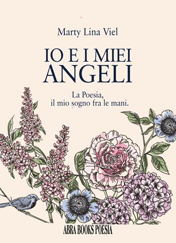 Io e i miei angeli. La poesia, il mio sogno fra le mani - Marty Lina Viel - Libro Abrabooks 2025 | Libraccio.it