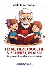 Fiabe, filastrocche & scherzi, in rima. Il piacere di una lettura condivisa